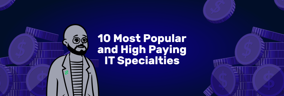 10 most popular and high paying IT specialties